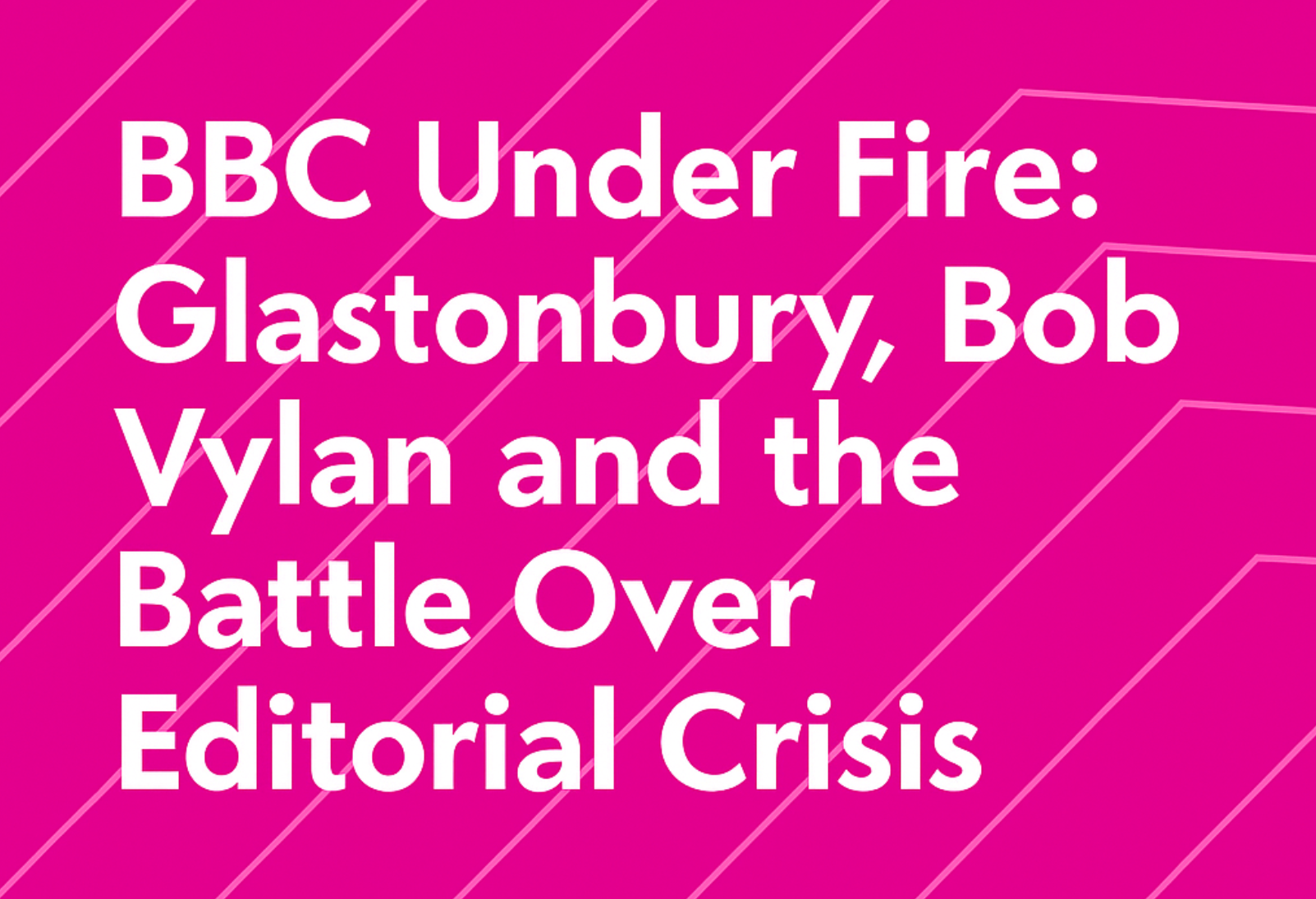BBC Under Fire: Glastonbury, Bob Vylan and the Battle Over Editorial Responsibility