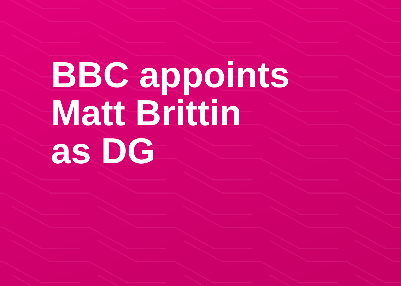 BBC appoints Matt Brittin as Director-General
